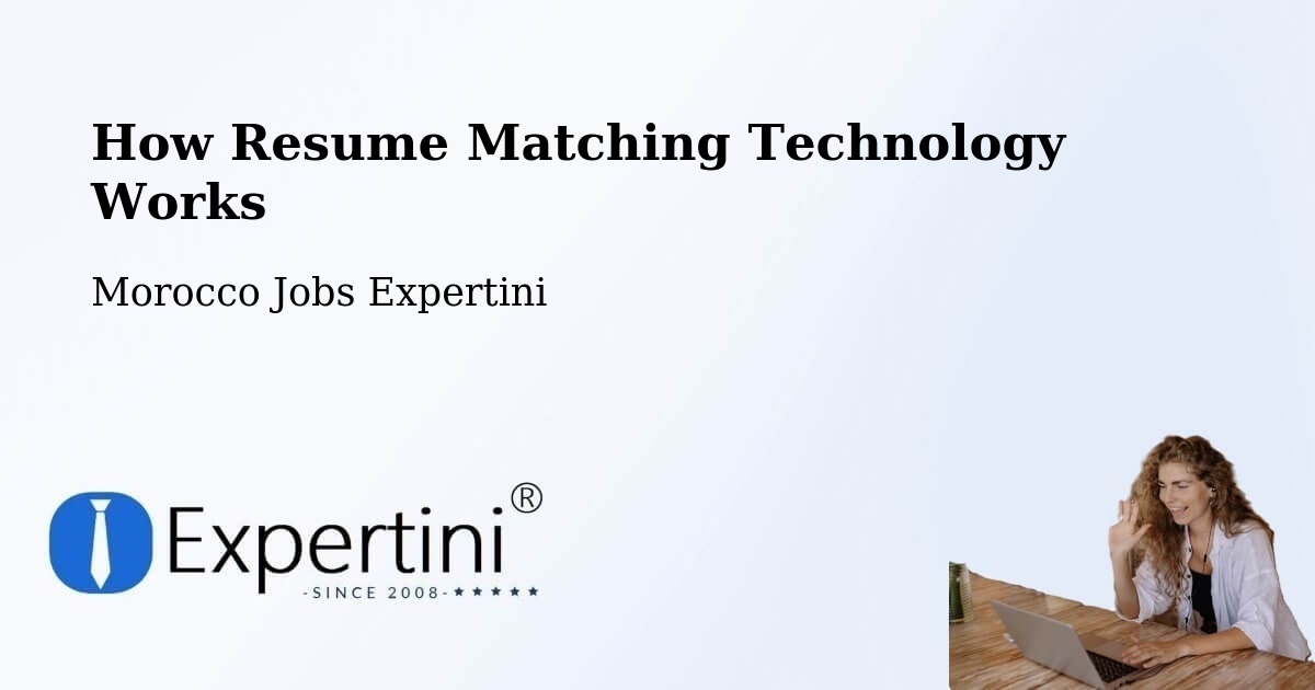 How Resume Matching Technology Works - Morocco Jobs Expertini